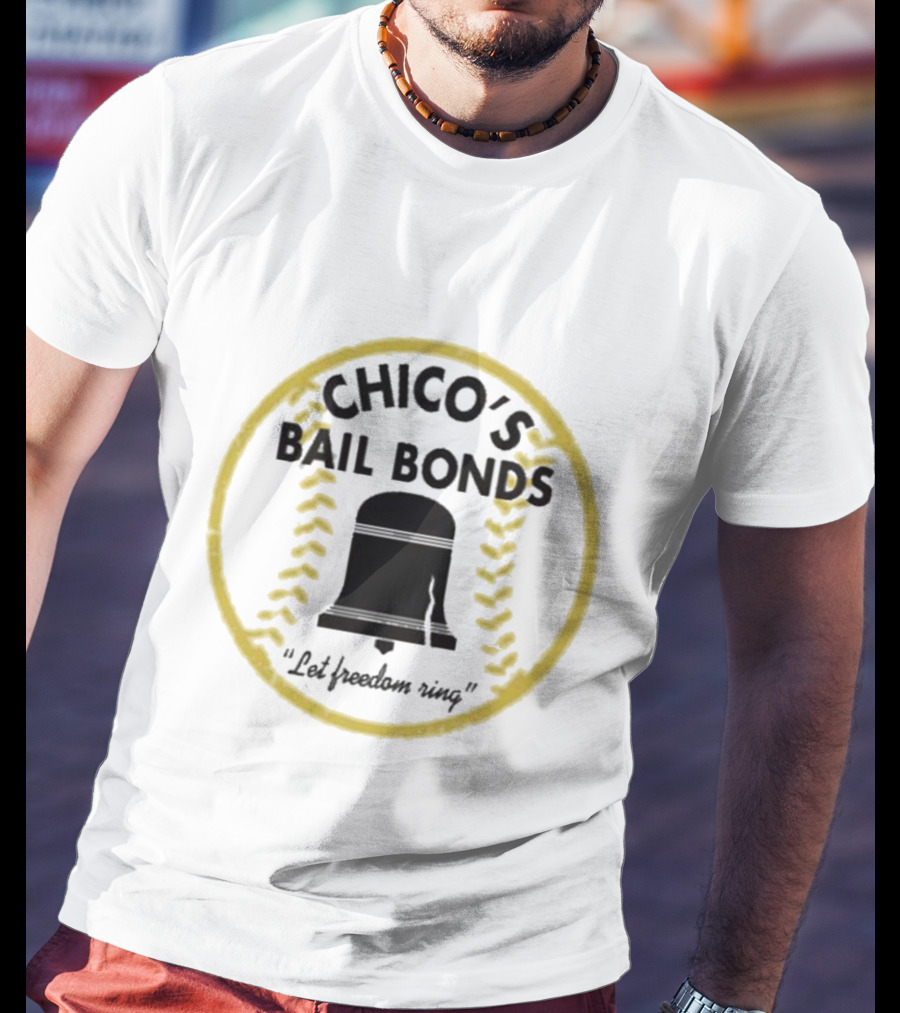 Chico’s Bail Bonds Let Freedom Ring Baseball Badge T-Shirt
