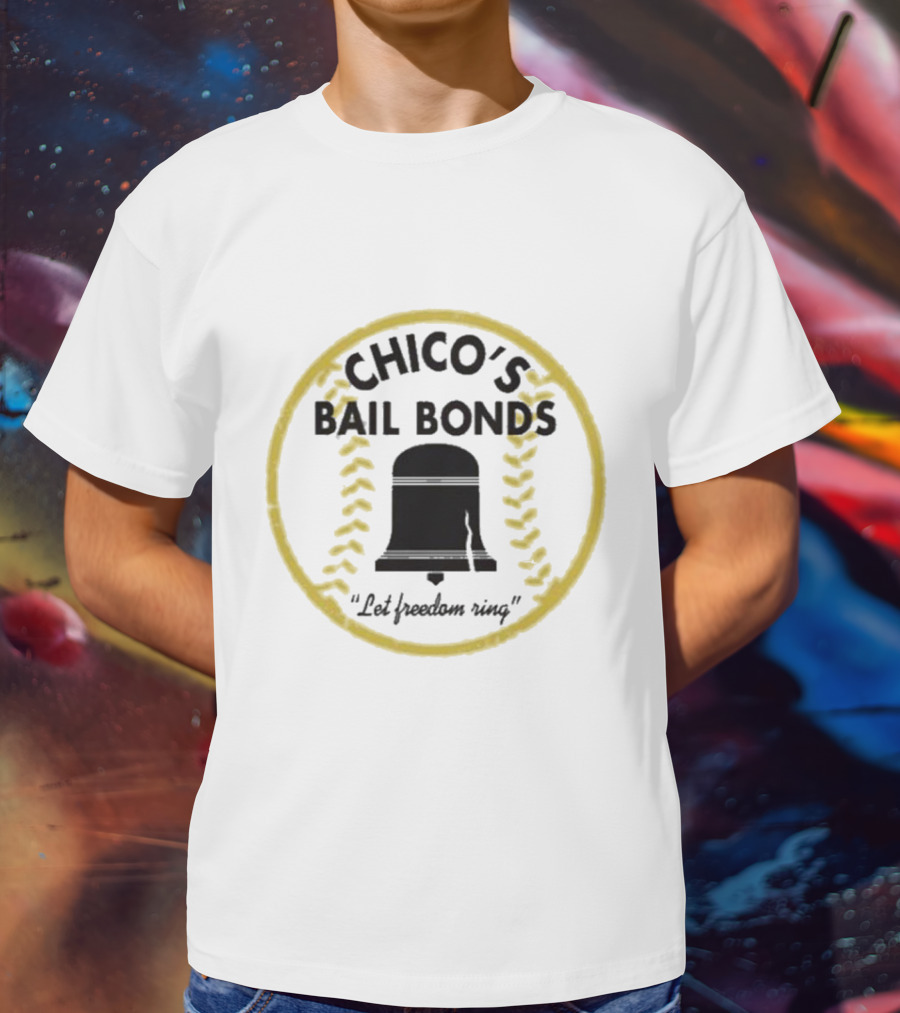 Chico’s Bail Bonds Let Freedom Ring Baseball Badge T-Shirt