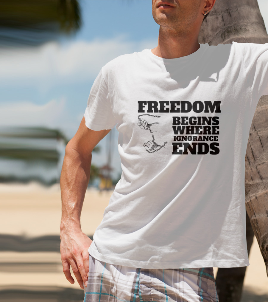 Freedom Begins Where Ignorance Ends Hands Breaking Free Chains T-Shirt