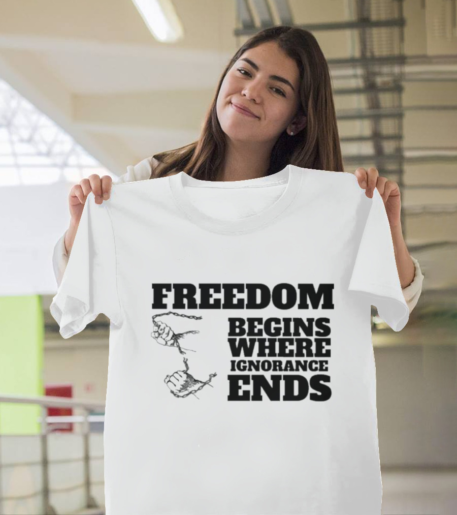 Freedom Begins Where Ignorance Ends Hands Breaking Free Chains T-Shirt
