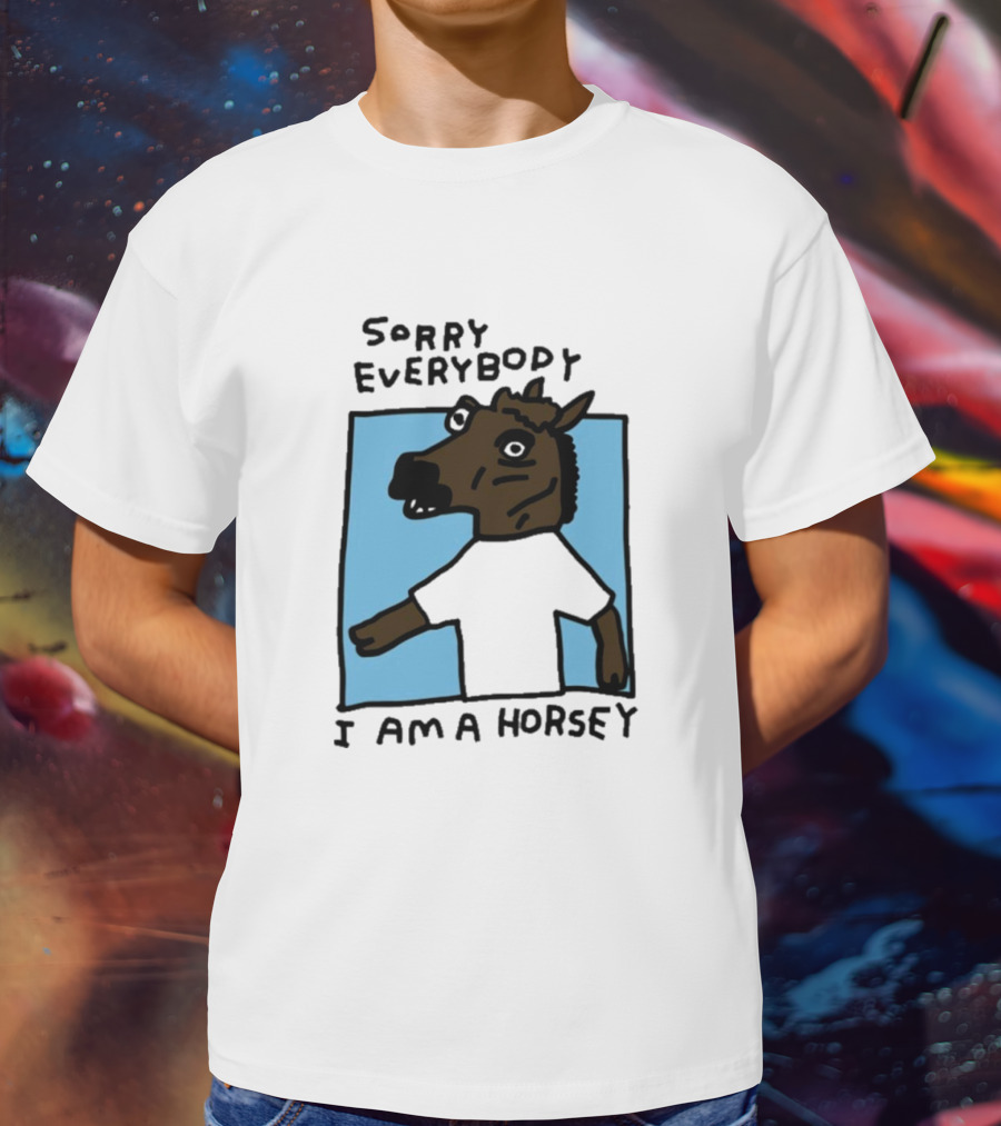 Sorry Everybody I Am A Horsey T-Shirt