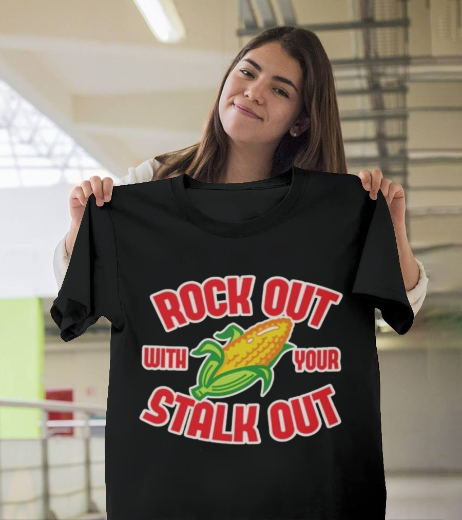ROCK OUT WITH YOUR STALK OUT Corn Pun Humor T-Shirt