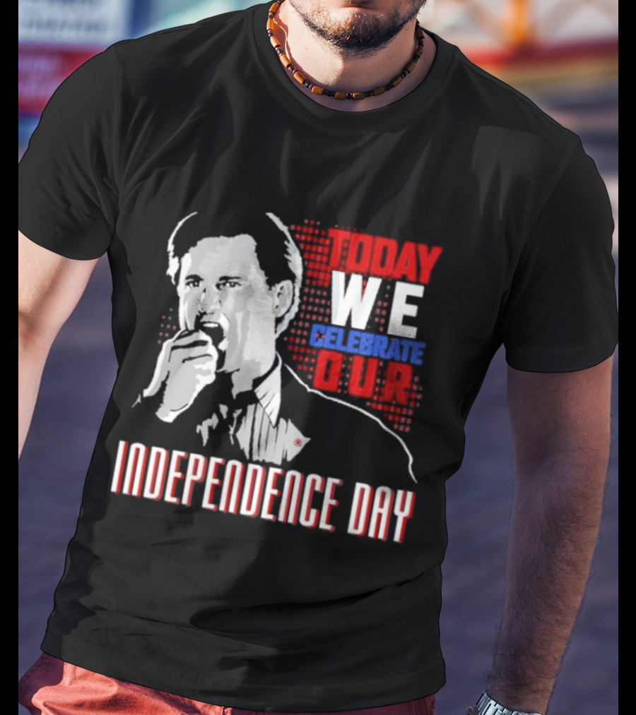 Today We Celebrate Our Independence Day T-Shirt