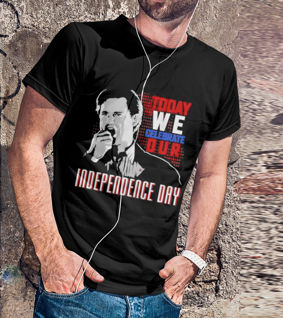 Today We Celebrate Our Independence Day T-Shirt