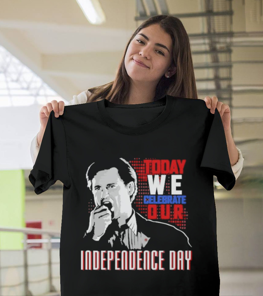 Today We Celebrate Our Independence Day T-Shirt