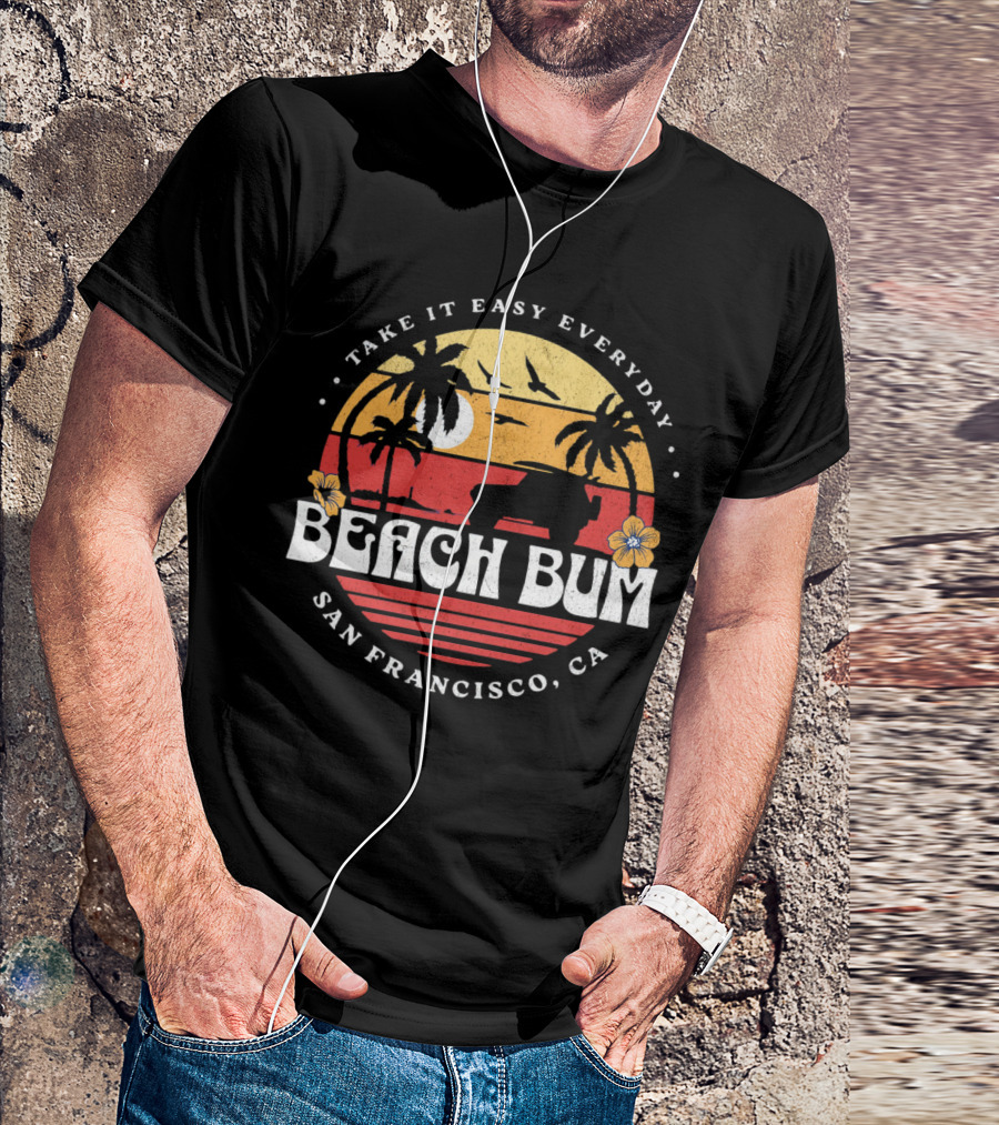 Take It Easy Everyday Beach Bum San Francisco CA Sunset Surfing T-Shirt