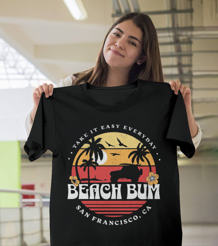Take It Easy Everyday Beach Bum San Francisco CA Sunset Surfing T-Shirt