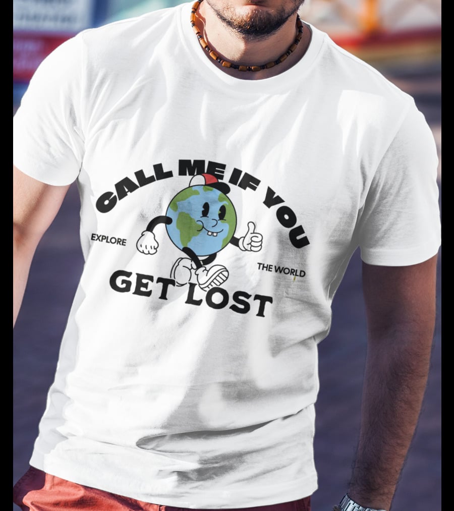 Call Me If You Get Lost Explore The World T-Shirt