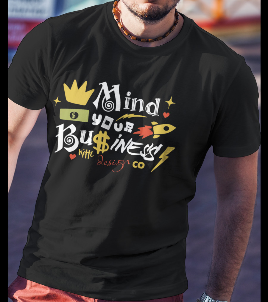 Mind Your Business Kith Design Co T-Shirt