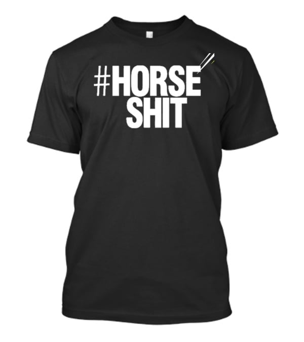 HORSE SHIT T-Shirt
