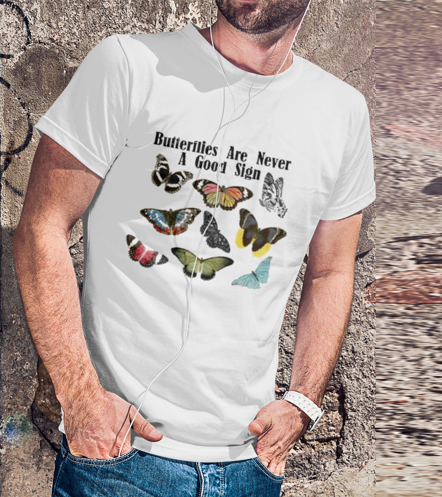 Butterflies Are Never A Good Sign Colorful Butterfly Variety T-Shirt