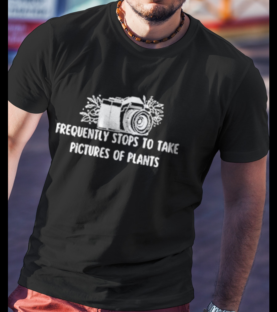 Frequently Stops To Take Pictures Of Plants Camera Wildflowers T-Shirt