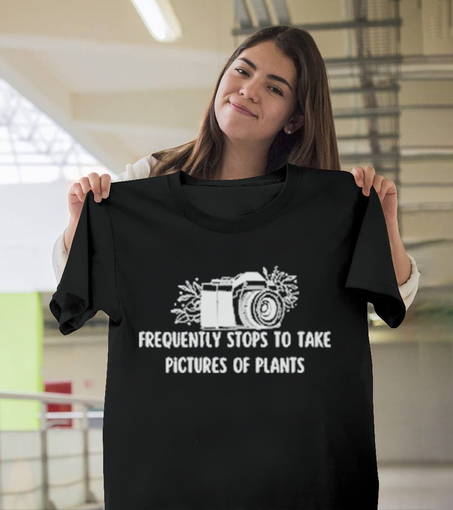 Frequently Stops To Take Pictures Of Plants Camera Wildflowers T-Shirt