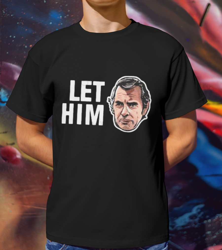 LET HIM COOK T-Shirt