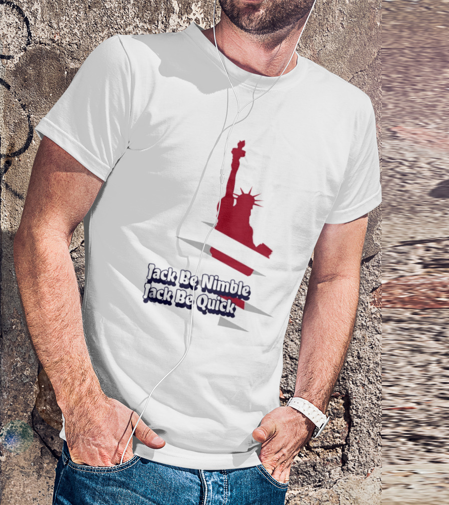 Jack Be Nimble Jack Be Quick Liberty Statue Stripes T-Shirt