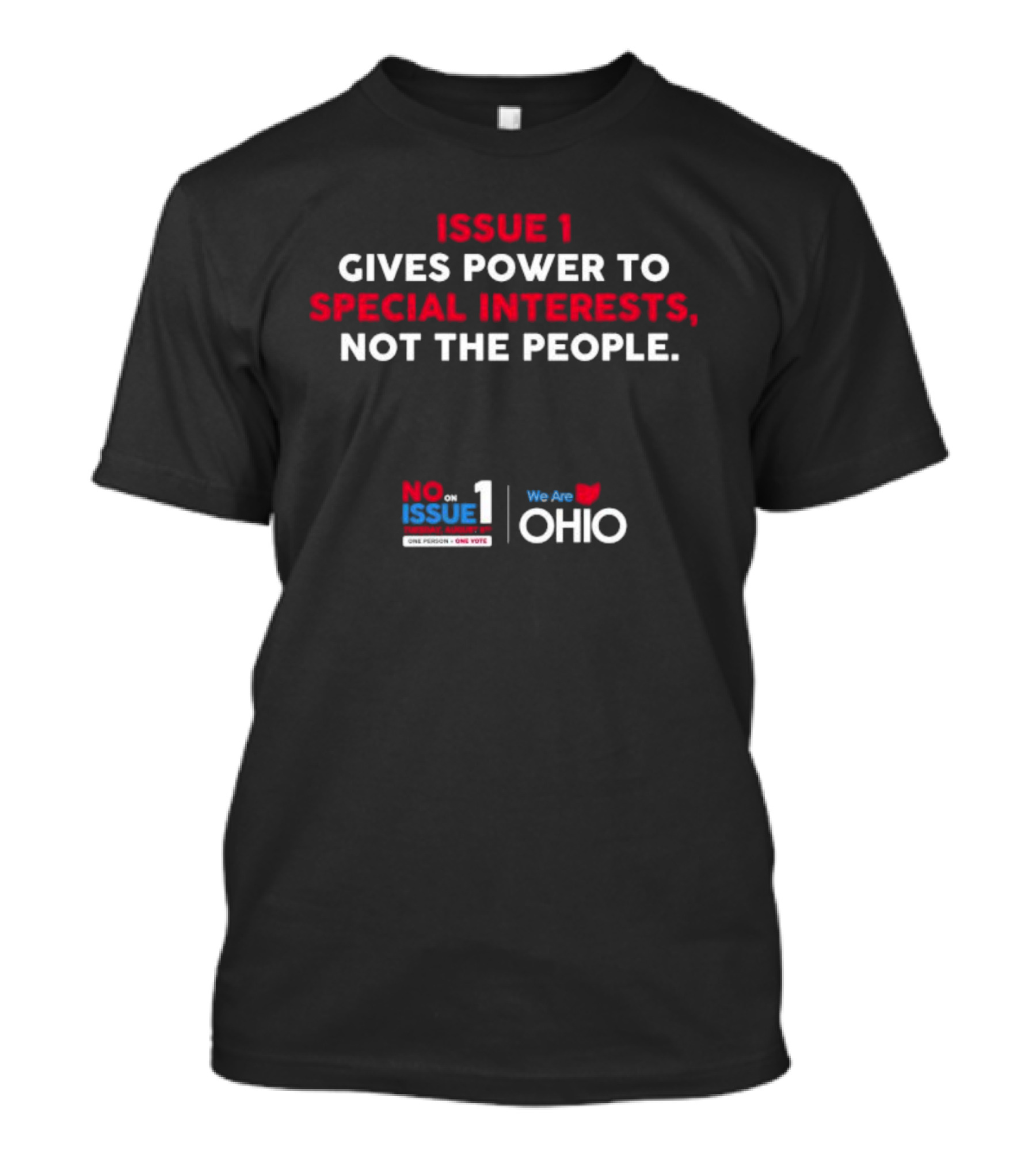 No On Issue 1 Gives Power To Special Interests Not The People We Are Ohio One Person One Vote T-Shirt