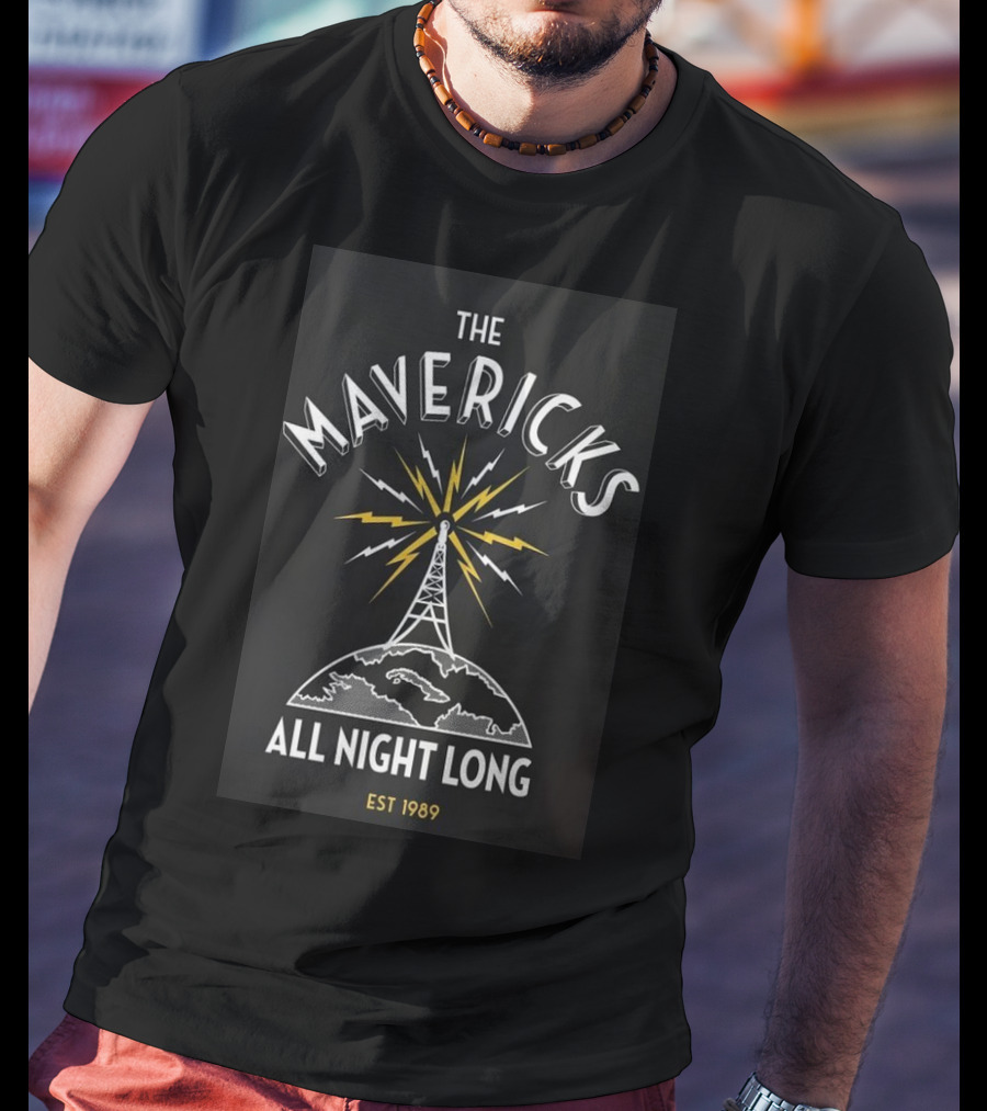 The Mavericks All Night Long Radio Tower Est 1989 T-Shirt