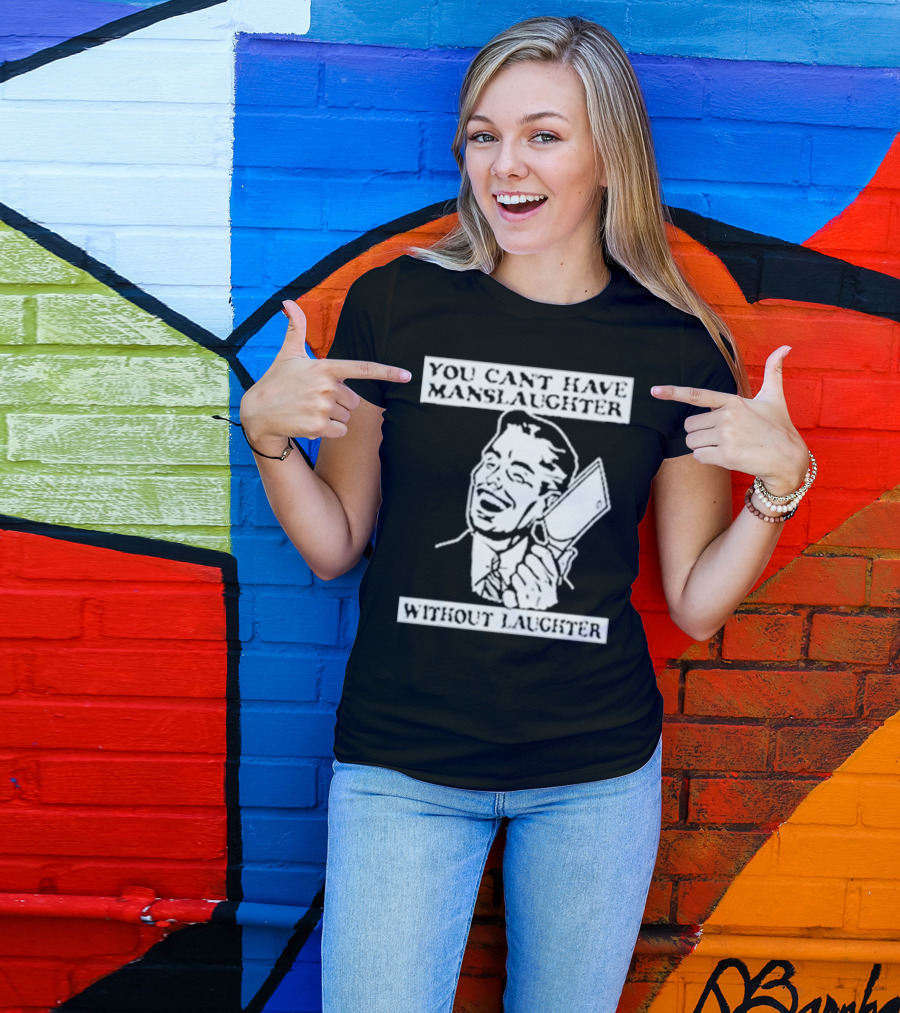 You Can't Have Manslaughter Without Laughter Retro Style Man With Cleaver T-Shirt