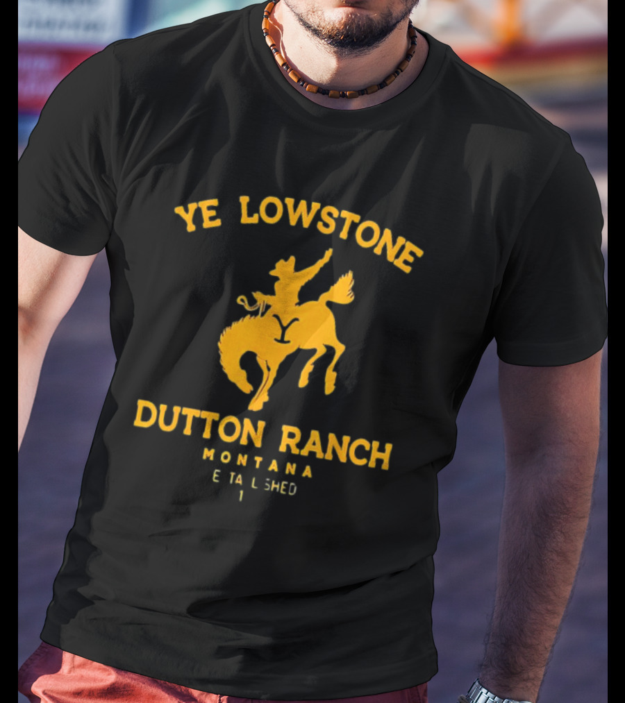 Ye Lowstone Dutton Ranch Montana Established T-Shirt