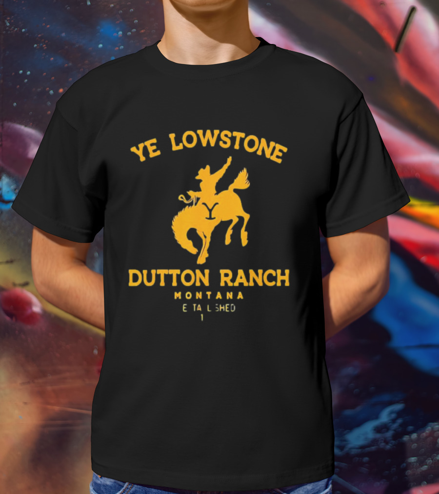 Ye Lowstone Dutton Ranch Montana Established T-Shirt