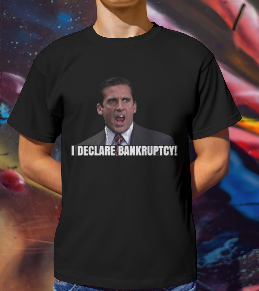 I Declare Bankruptcy Michael Scott The Office Meme T-Shirt