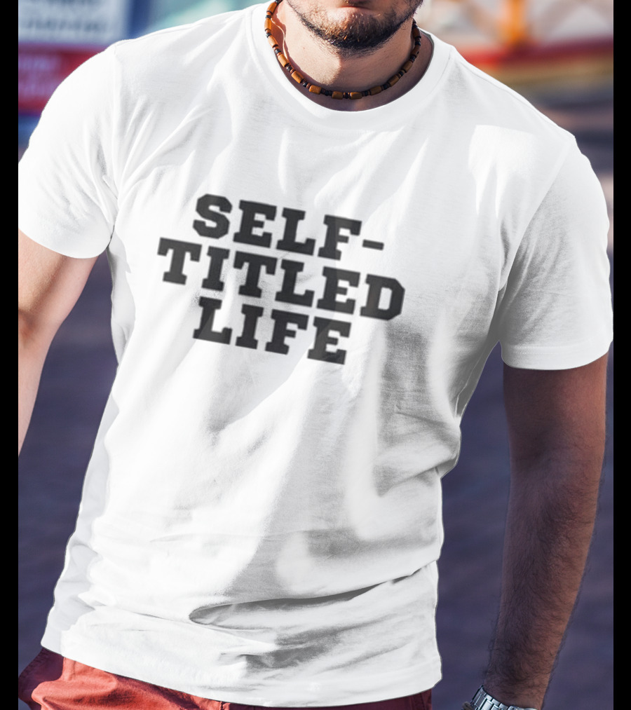 Self Titled Life T-Shirt