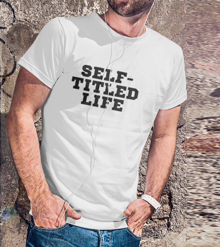 Self Titled Life T-Shirt