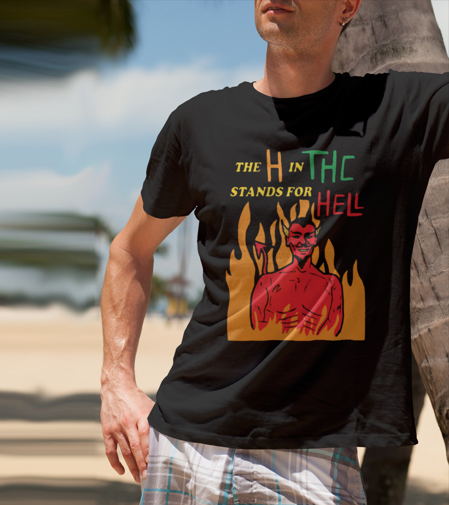 THE H IN THC STANDS FOR HELL CHRISTIAN MOMS AGAINST WEED T-Shirt