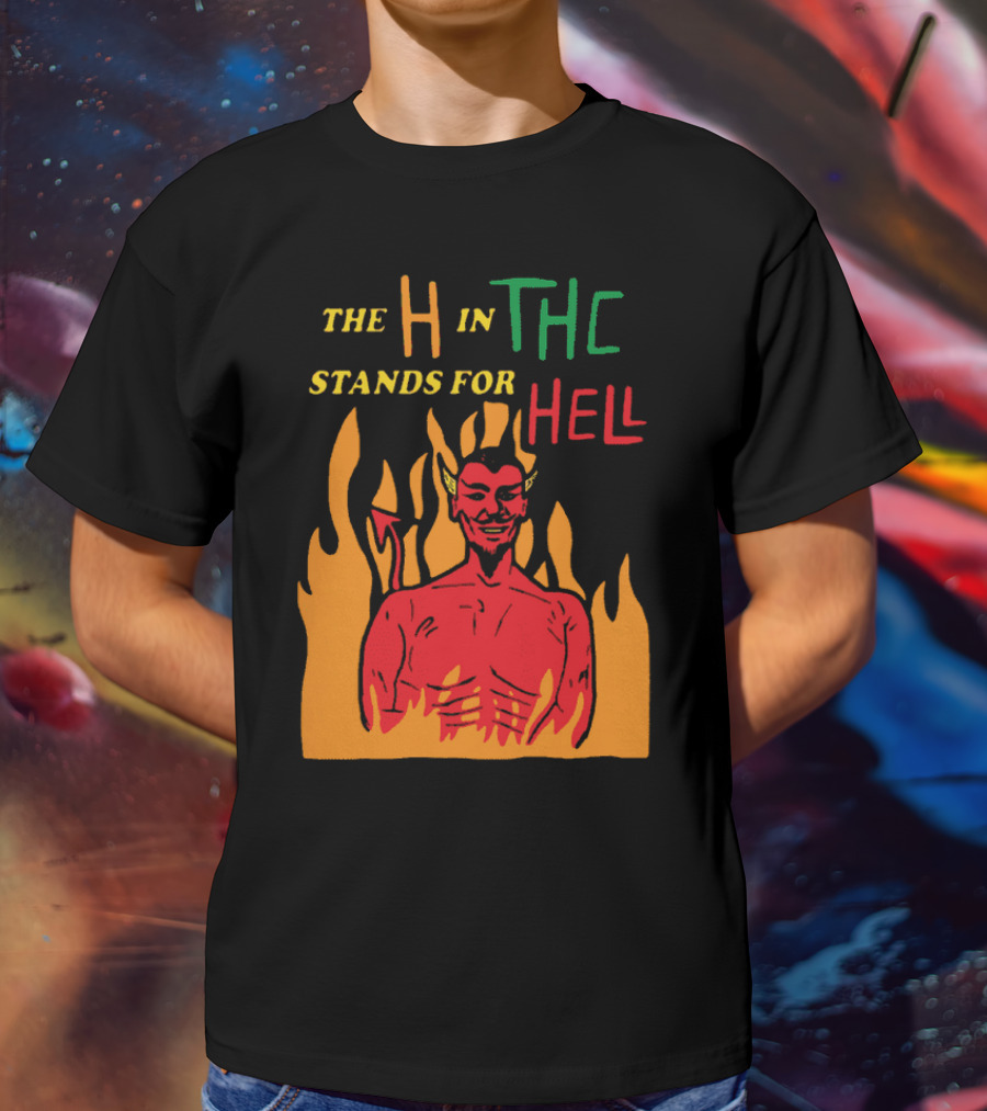 THE H IN THC STANDS FOR HELL CHRISTIAN MOMS AGAINST WEED T-Shirt