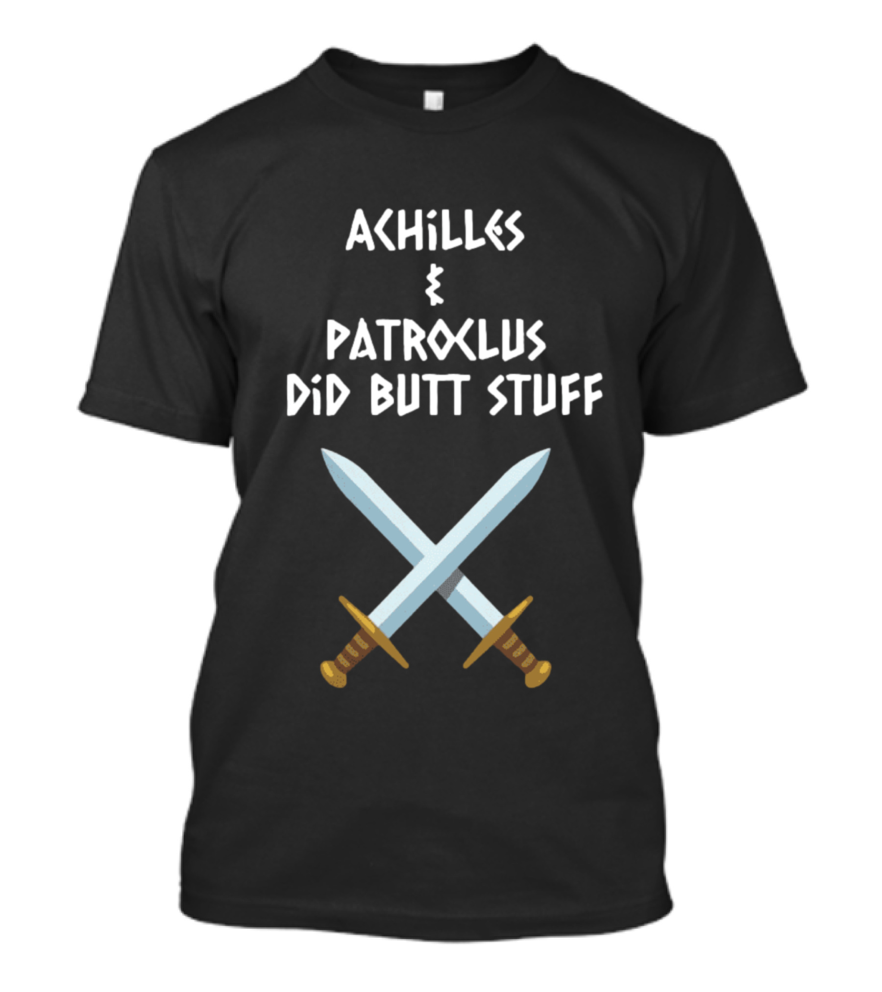 Achilles And Patroclus Did Butt Stuff Swords T-Shirt