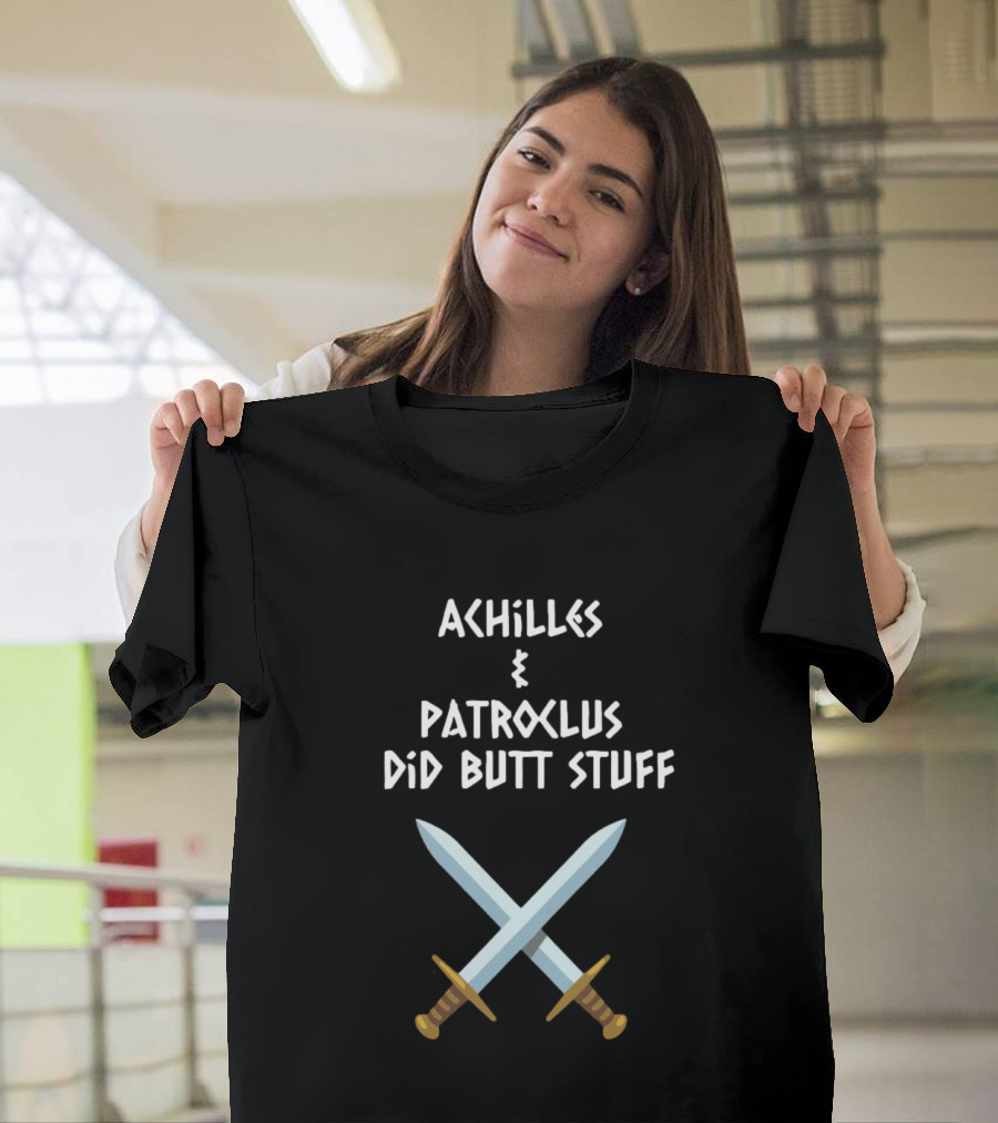 Achilles And Patroclus Did Butt Stuff Swords T-Shirt