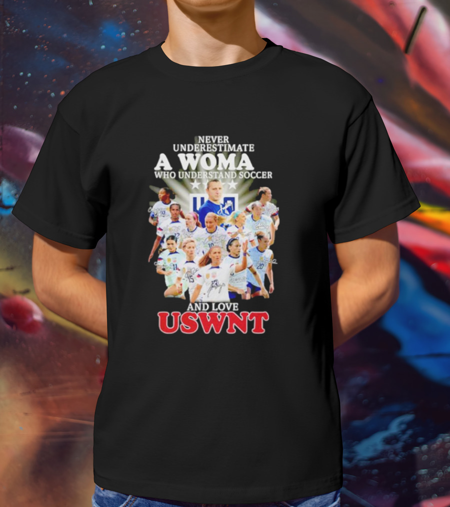 Never Underestimate A Woman Who Understand Soccer And Loves USWNT T-Shirt