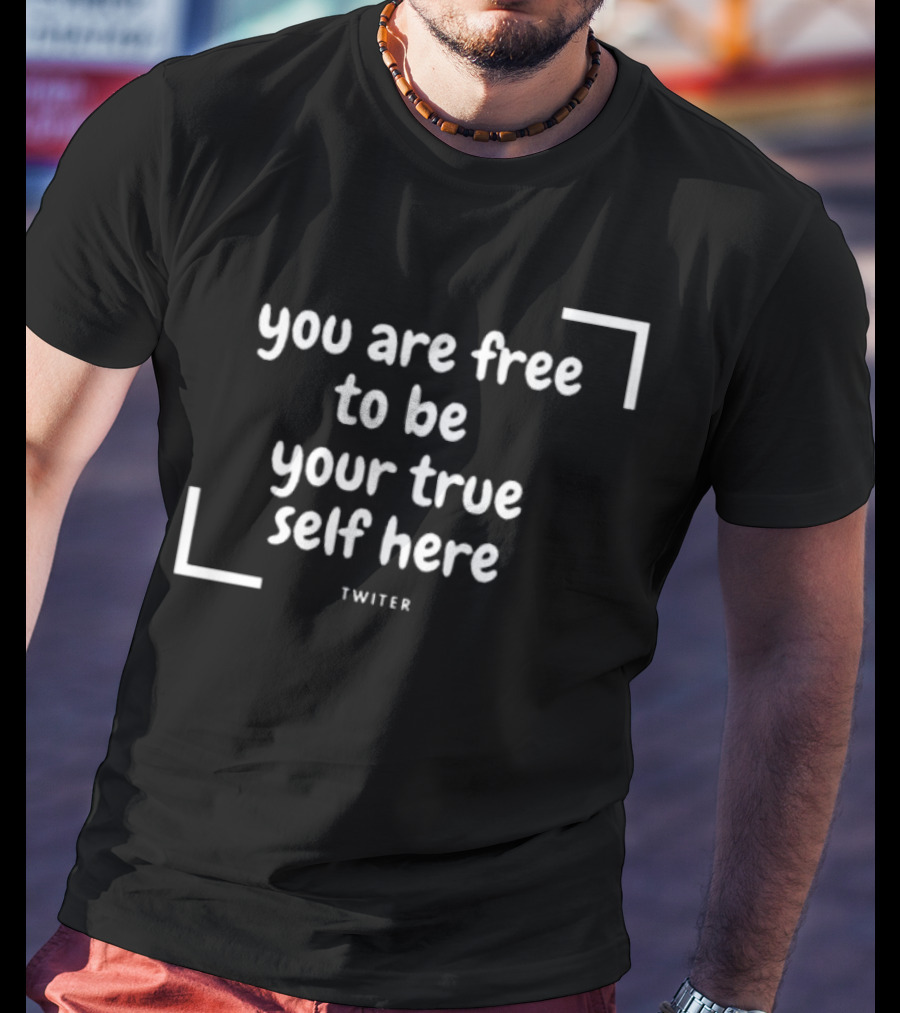 You Are Free To Be Your True Self Here Twitter T-Shirt