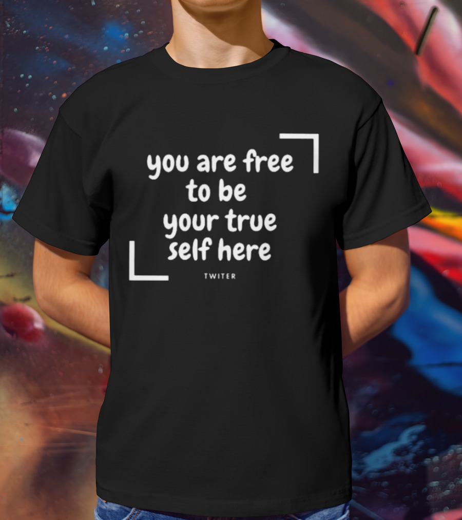 You Are Free To Be Your True Self Here Twitter T-Shirt
