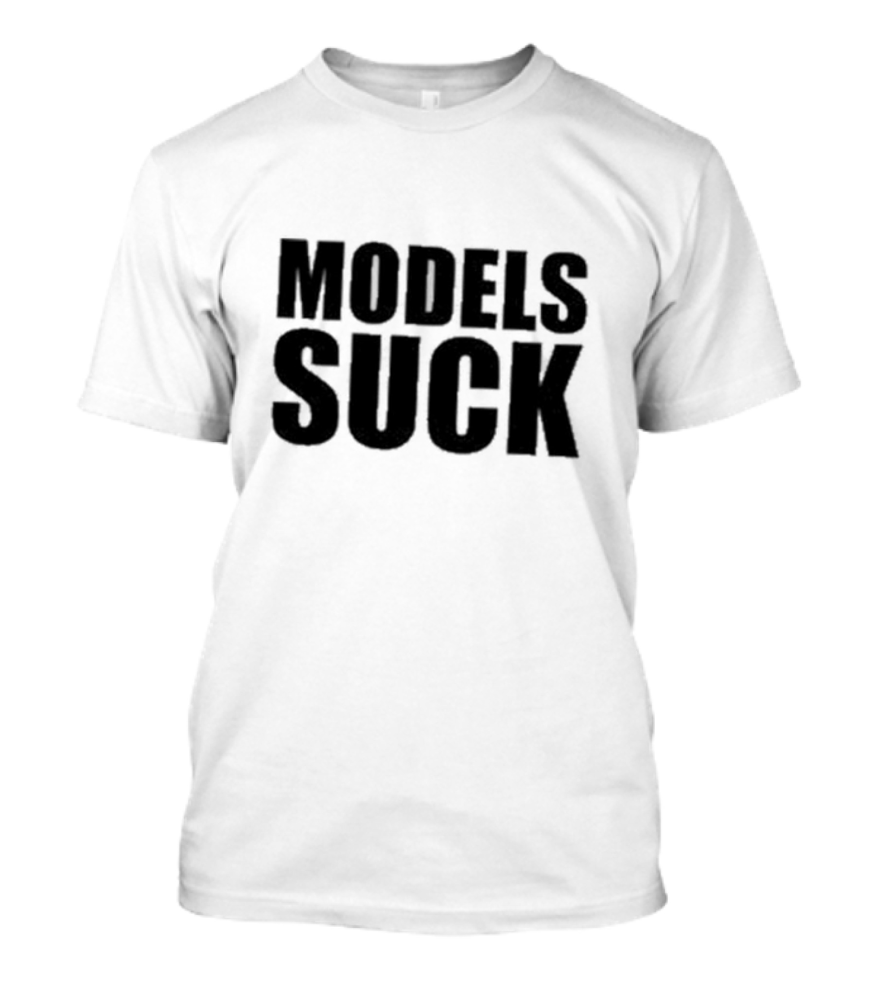 Models Suck T-Shirt