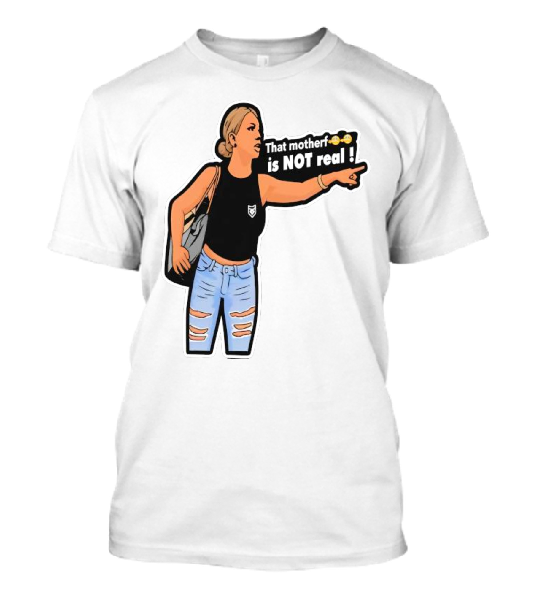 That Motherf Is NOT Real Meme Sticker Style Comic Woman With Text T-Shirt