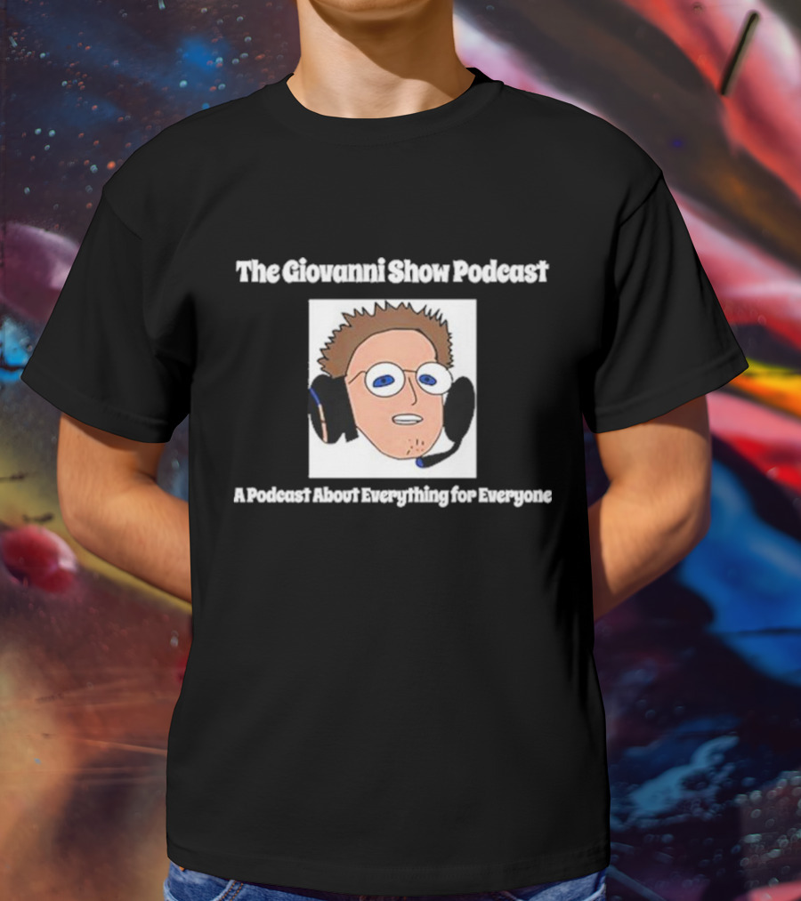 The Giovanni Show Podcast A Podcast About Everything For Everyone Iconic Character With Headset T-Shirt
