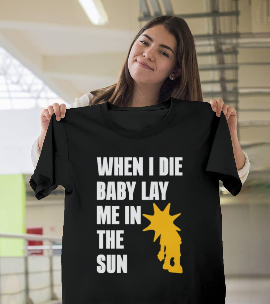When I Die Baby Lay Me In The Sun Dominic Fike Sunburst T-Shirt