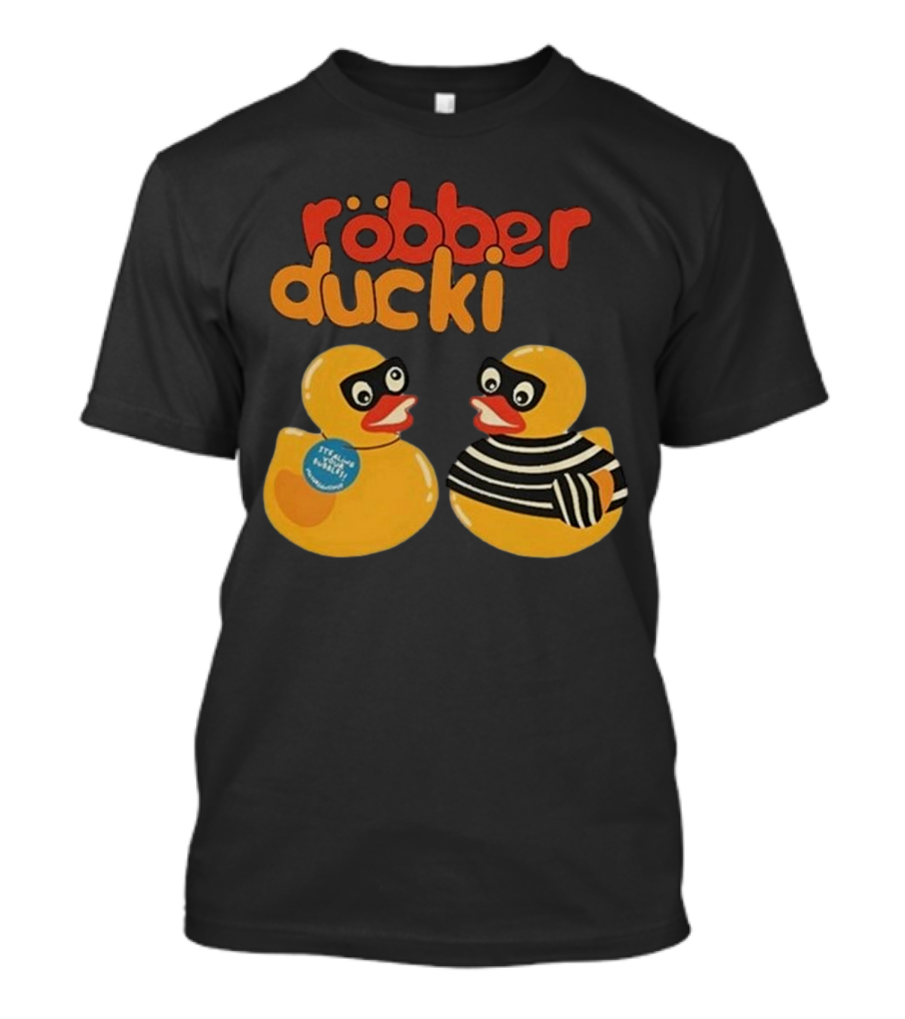 Robber Duck Rubber Duck Robbers In Disguise T-Shirt