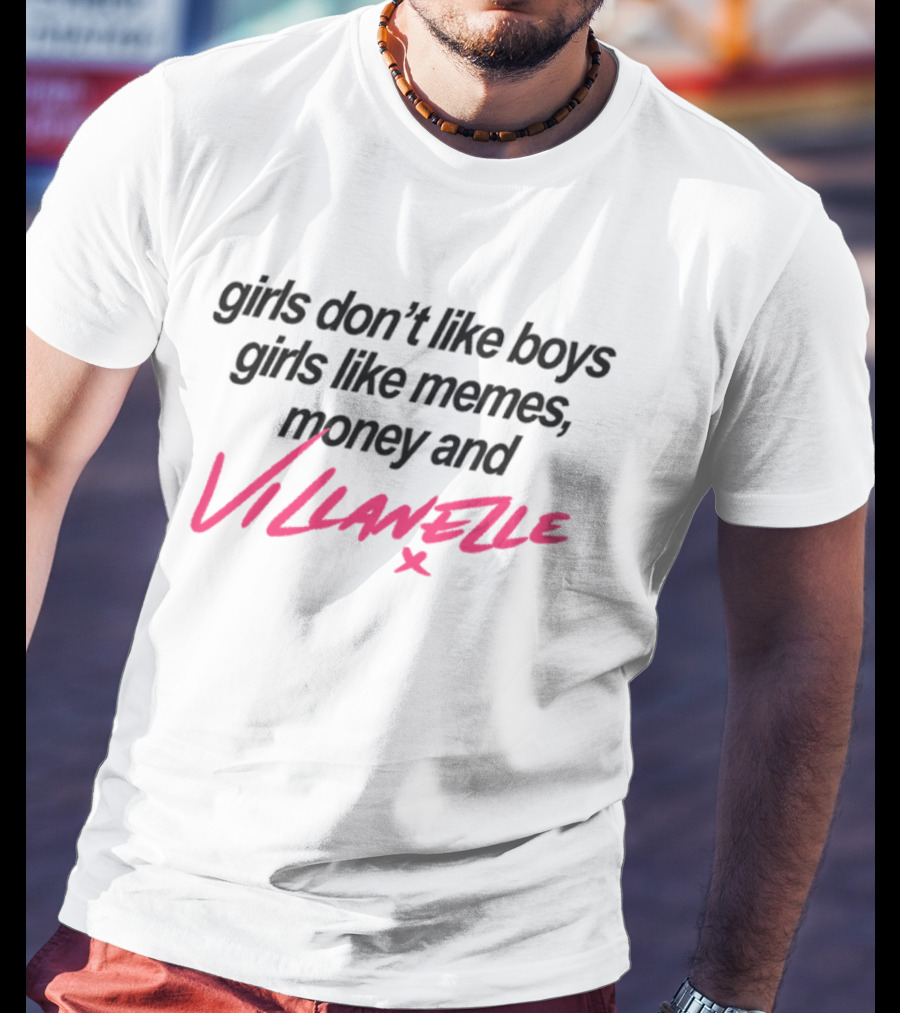Girls Don't Like Boys Girls Like Memes Money And Villanelle X T-Shirt
