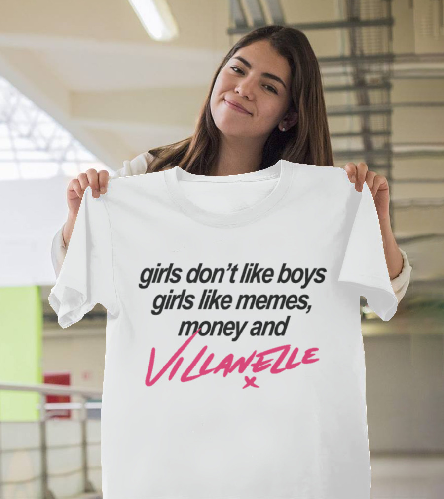 Girls Don't Like Boys Girls Like Memes Money And Villanelle X T-Shirt