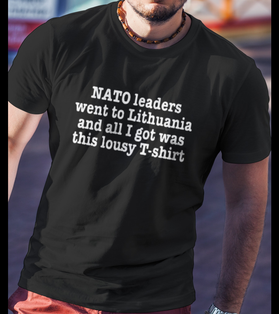 NATO Leaders Went To Lithuania And All I Got Was This Lousy T-Shirt
