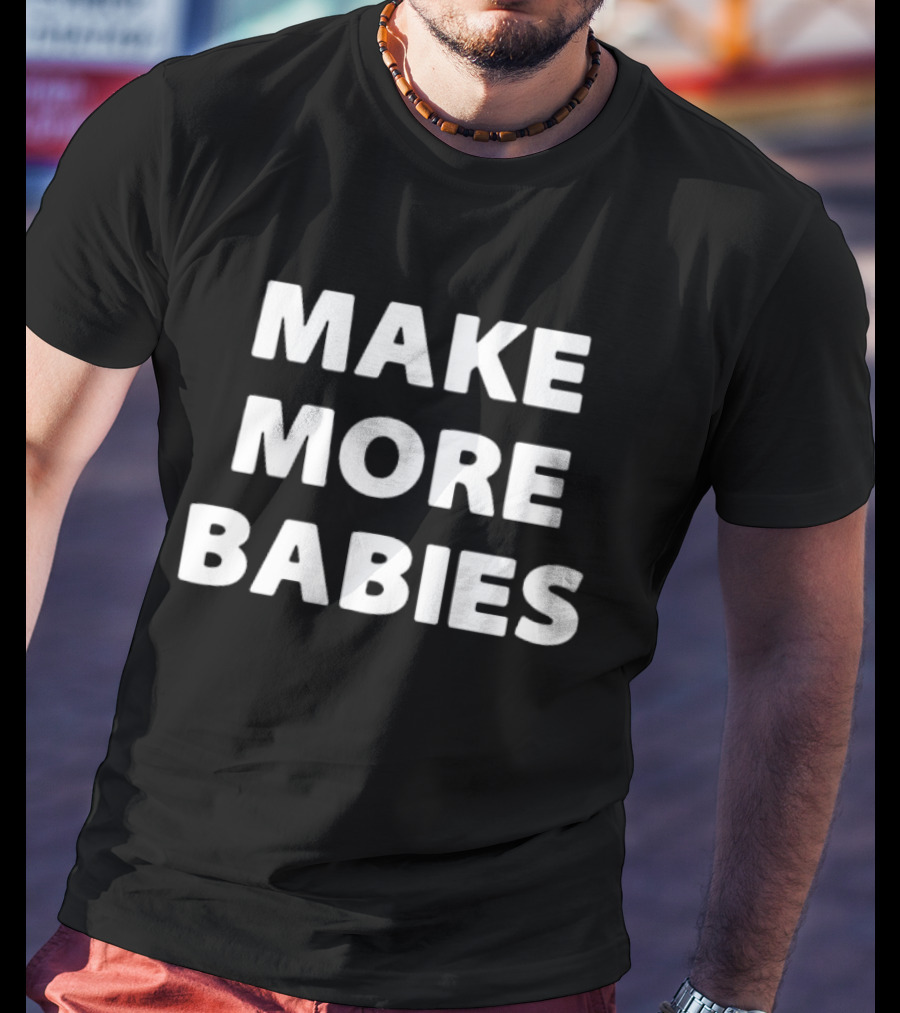 Elon Musk Make More Babies T-Shirt