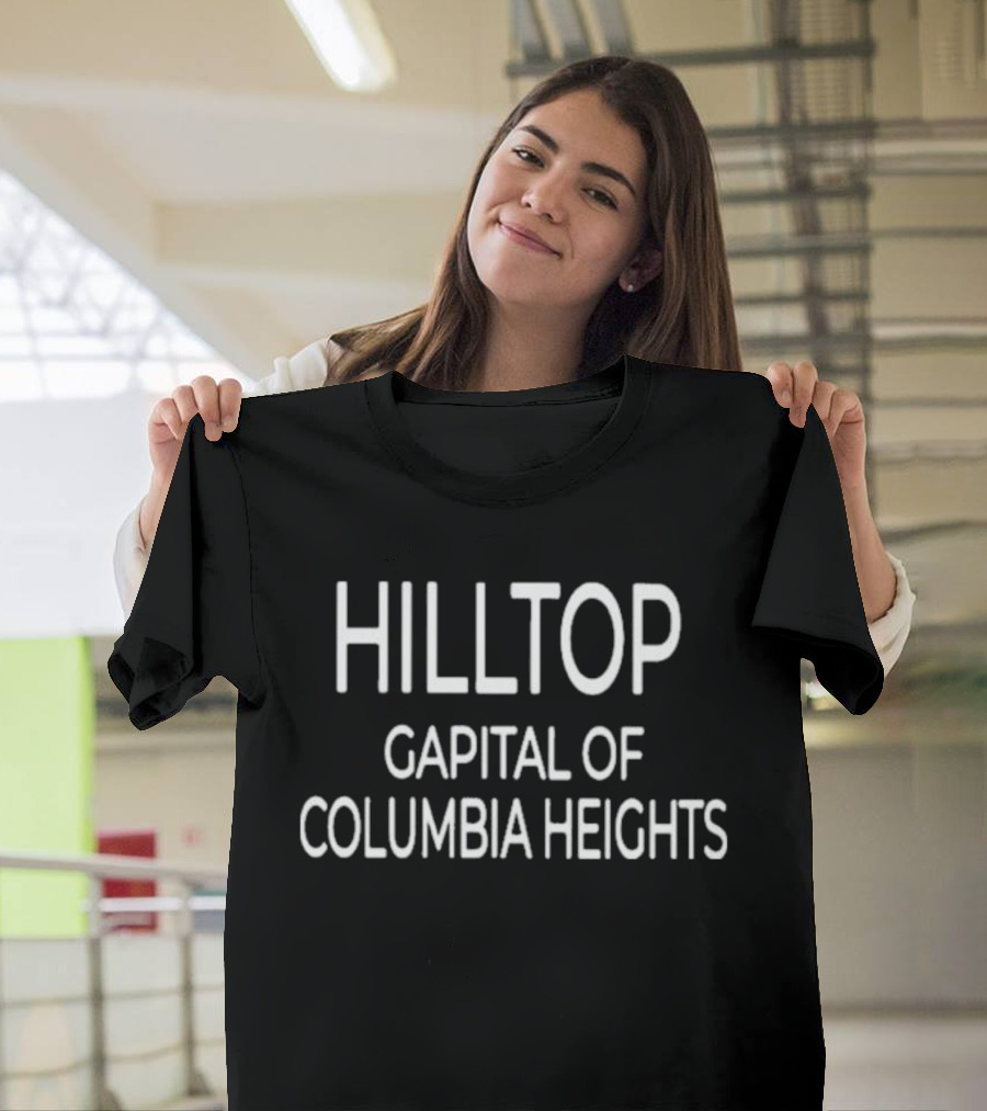 HILLTOP CAPITAL OF COLUMBIA HEIGHTS T-Shirt