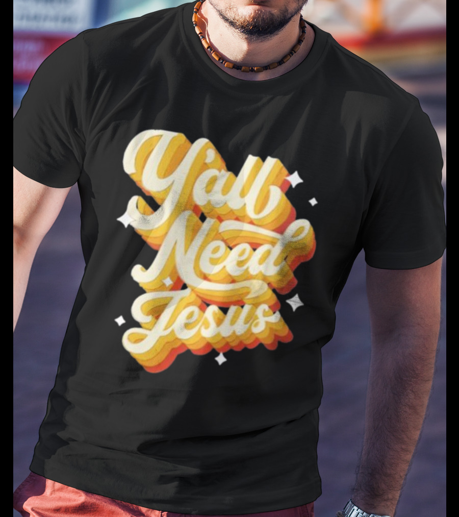 Y’all Need Jesus Retro Style Text With Stars T-Shirt