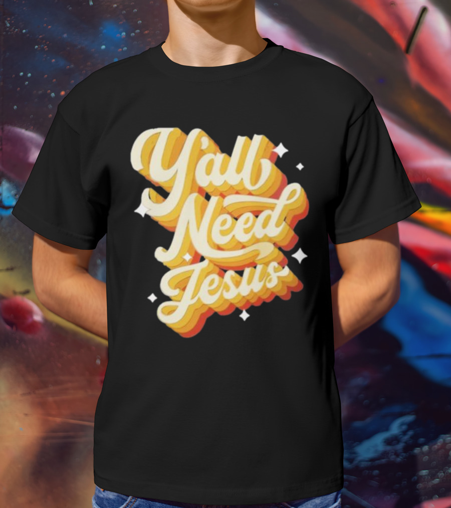 Y’all Need Jesus Retro Style Text With Stars T-Shirt
