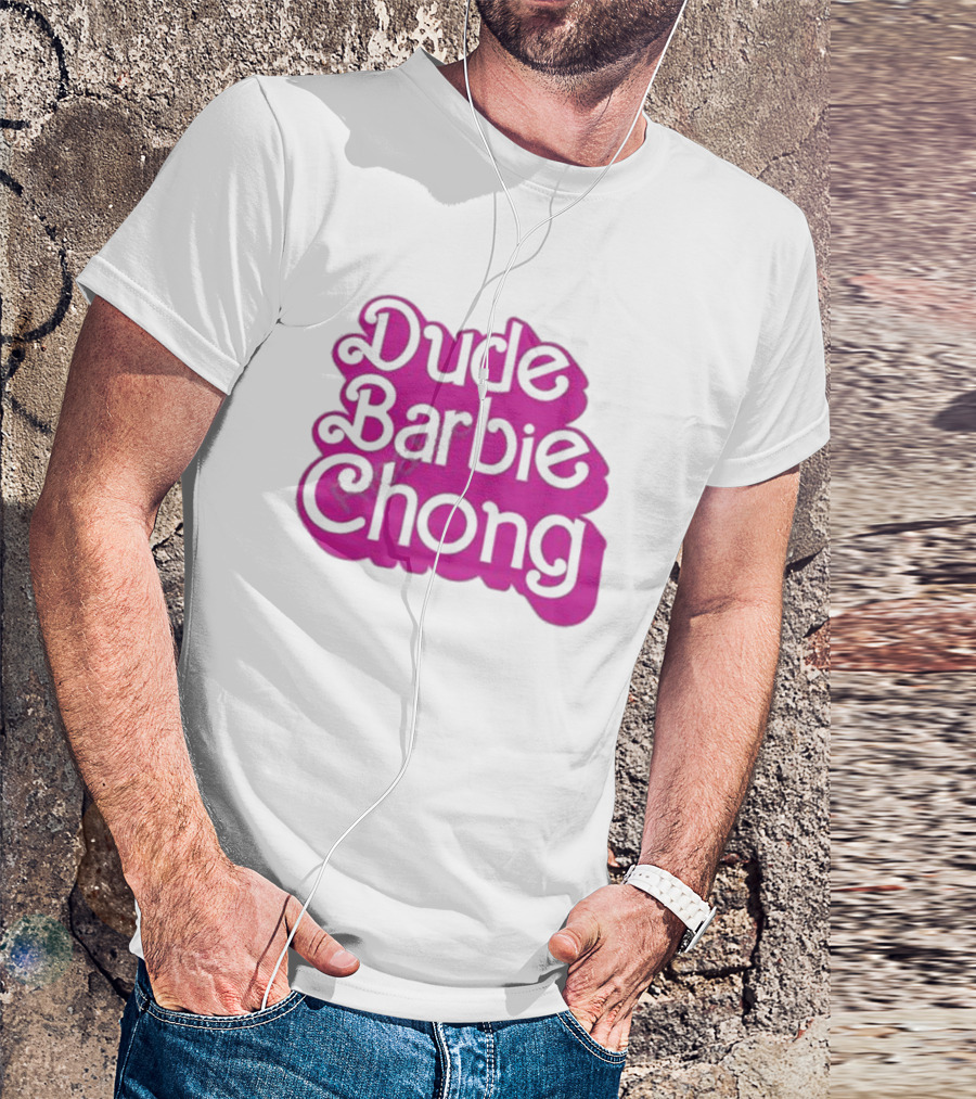 Dude Barbie Chong T-Shirt