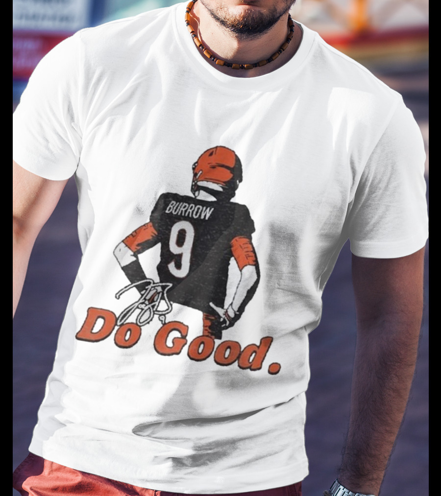Joe Burrow 9 Do Good Burrow Football Jersey Cincinnati Bengals Colors T-Shirt