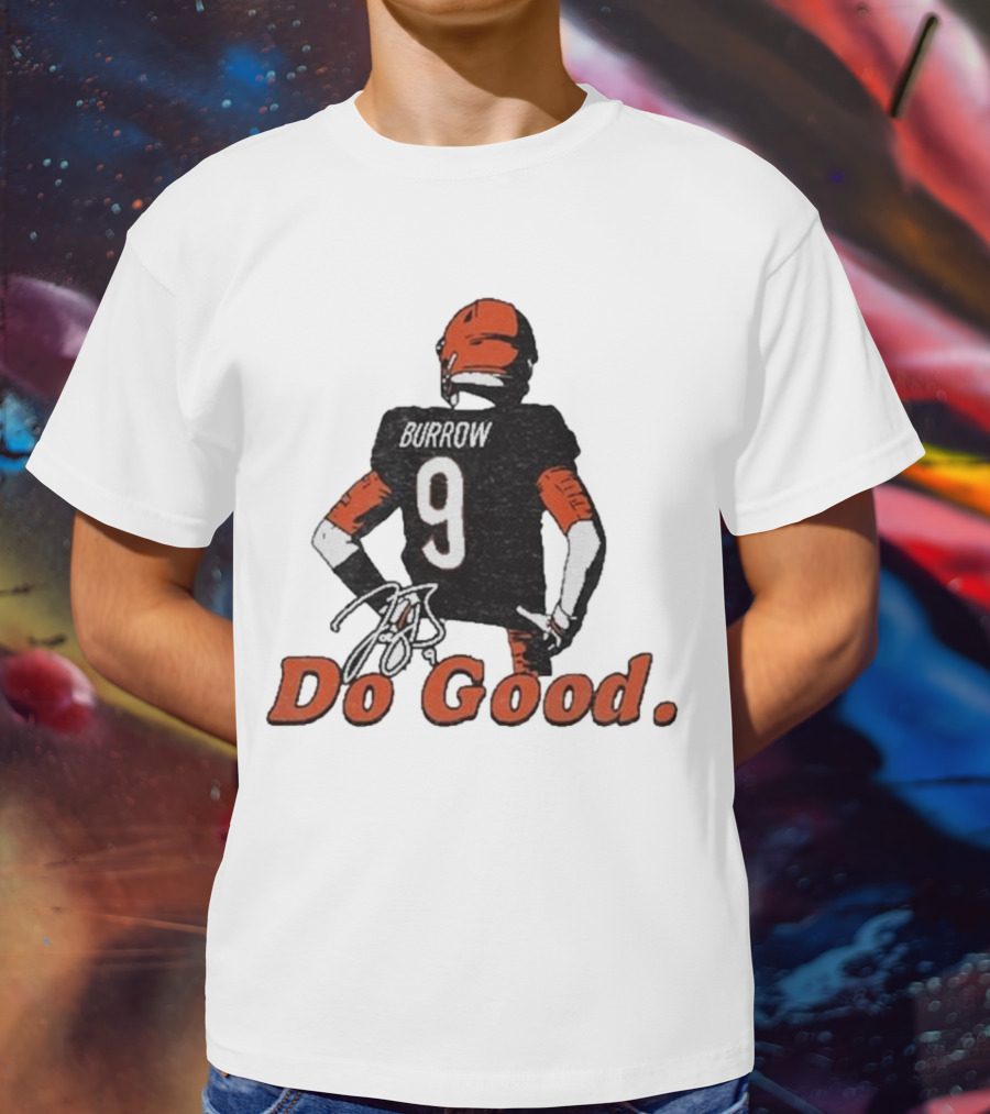 Joe Burrow 9 Do Good Burrow Football Jersey Cincinnati Bengals Colors T-Shirt