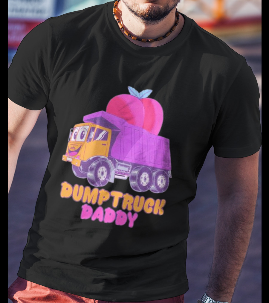 DUMPTRUCK DADDY PEACHES TRUCK WITH COLORFUL FRUITY T-Shirt